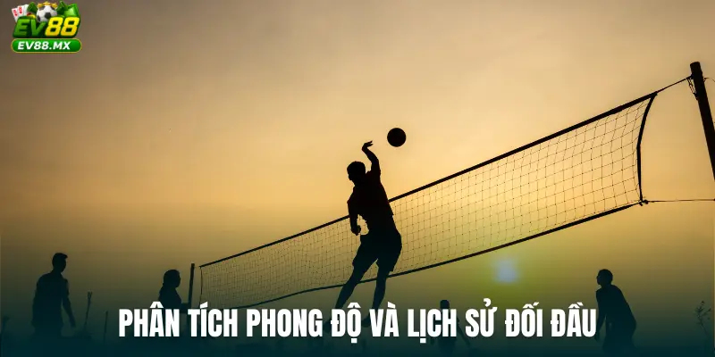 Phân tích phong độ và lịch sử đối đầu