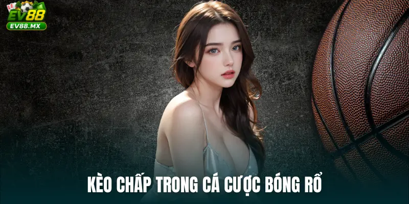 Kèo Chấp trong cá cược bóng rổ