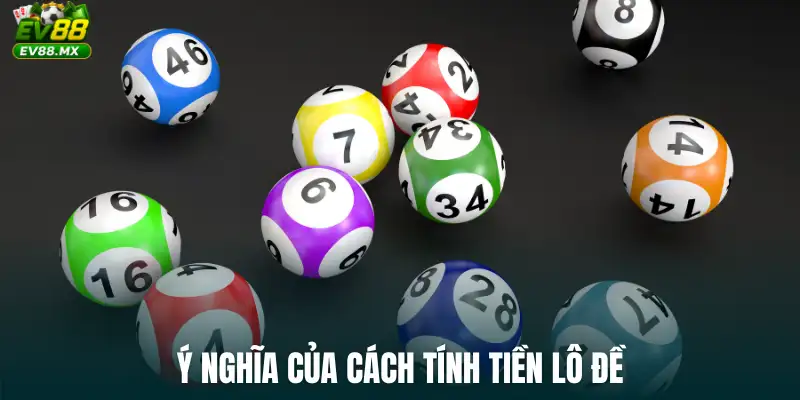 Ý nghĩa của Cách Tính Tiền Lô Đề