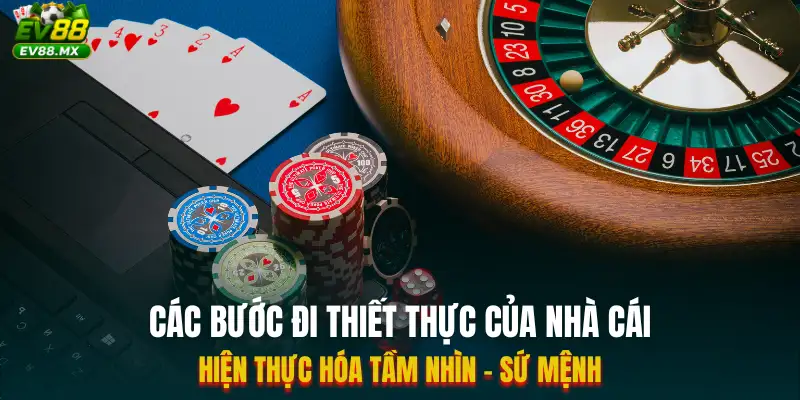 Các bước đi thiết thực của nhà cái để hiện thực hóa tầm nhìn - sứ mệnh
