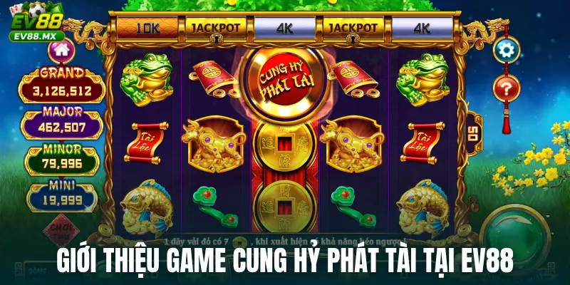 Giới thiệu game Cung hỷ phát tài tại EV88