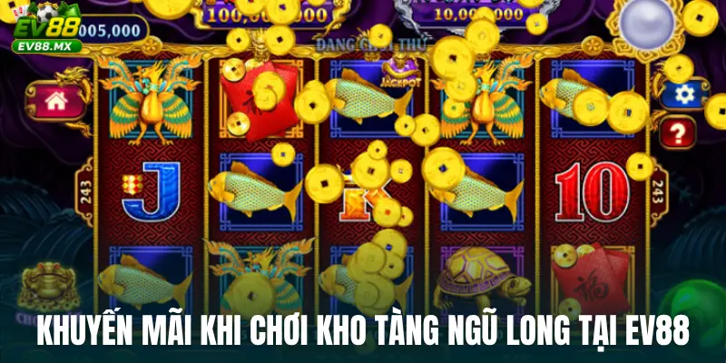 Khuyến mãi khi chơi Kho tàng ngũ long tại EV88