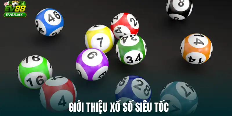 Giới thiệu Xổ Số Siêu Tốc